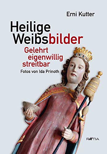 Preisvergleich Produktbild Heilige Weibsbilder: gelehrt - eigenwillig - streitbar