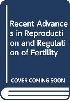 Hardcover Recent advances in reproduction and regulation of fertility: Proceedings of the Symposium on Recent Advances in Reproduction and Regulation of Fertility held in New Delhi, India, October 24-28, 1978 Book
