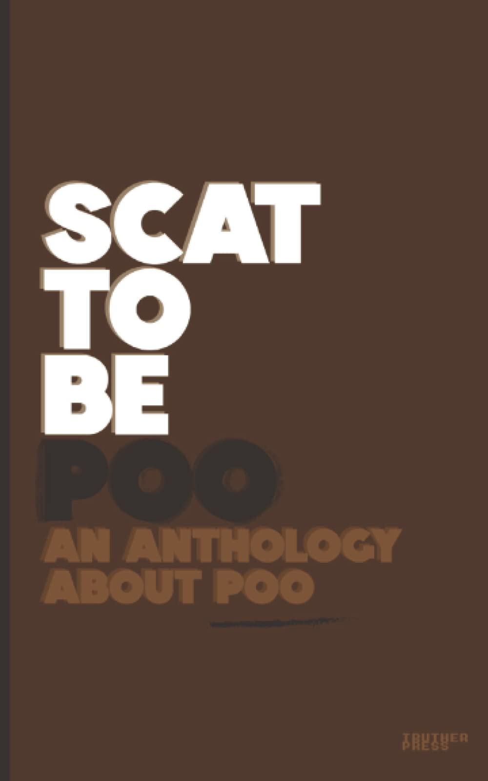 SCAT TO BE POO: An Anthology About Poo