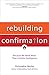 Rebuilding Confirmation: Because We Need More Than Another Graduation (Rebuilt Parish Book)