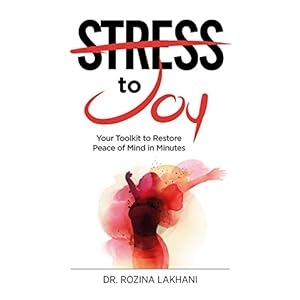 Stress to Joy: Your Proven Toolkit to Restore Peace of Mind in Minutes Paperback – May 1, 2018