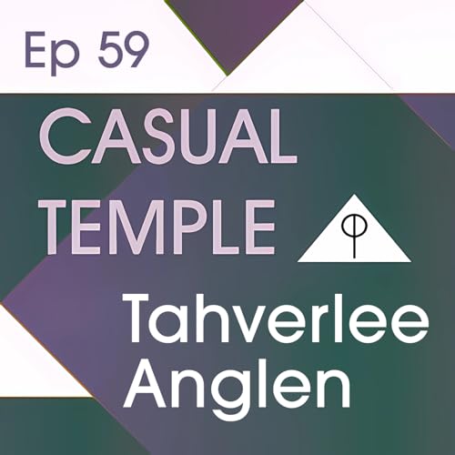 CT 59: SACRED MAGIC for Multipurpose Living with Tahverlee Anglen