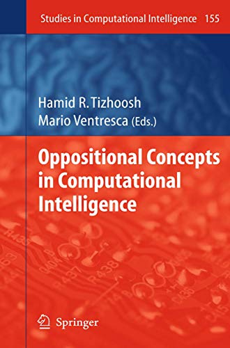 Oppositional Concepts in Computational Intelligence: 155 (Studies in Computational Intelligence) view 2