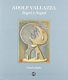 manfred vallazza svp  Adolf Vallazza. Segni e sogni. Ediz. illustrata
