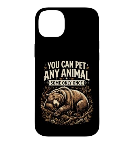 You Can Pet Any Animal Some Only Once Bear Funny ��� �X�}�z�P�[�X iPhone 14 Plus �p