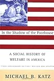 In the Shadow Of the Poorhouse (Tenth Anniversary Edition): A Social History Of Welfare In America