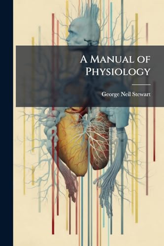 A Manual of Physiology: With Practical Exercises