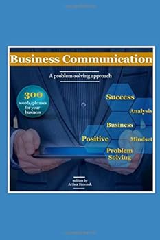 Paperback Business Communication a Problem-Solving Approach : Use These 300 Words/phrases to Convert Your Local Business Leads Book