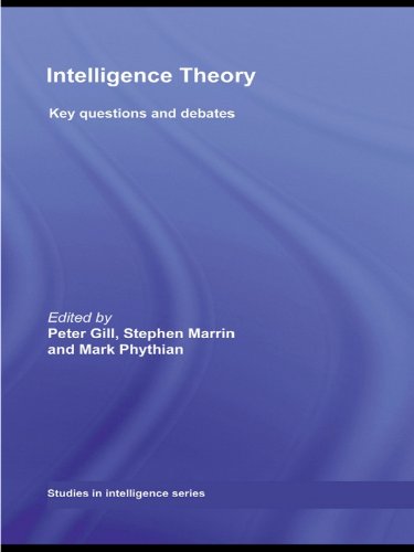 Intelligence Theory: Key Questions and Debates (Studies in Intelligence)      1st Edition, Kindle Edition