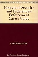 Homeland Security and Federal Law Enforcement Career Guide 1422403548 Book Cover