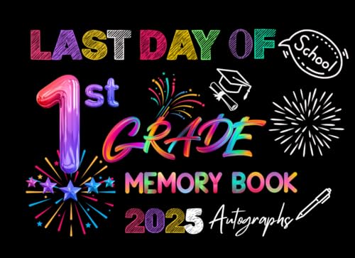last day of 1st grade autograph book: memory book For first graders graduation decorations and gifts. Personalized Keepsake Album For Students, kids, ... Unique Signatures Blank Scrapbook to Sign