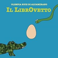 Il LibrOvetto: Un'avventura su carta che ha bisogno di te per procedere... (Libri interattivi) (Italian Edition) 154701878X Book Cover