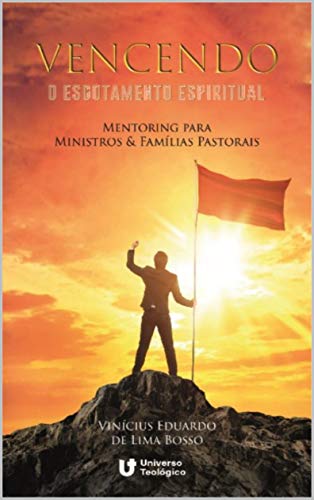 VENCENDO O ESGOTAMENTO ESPIRITUAL: Mentoring para Ministros & Famílias Pastorais