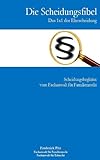 Die Scheidungsfibel | Das 1x1 der Ehescheidung - Scheidungsratgeber vom Fachanwalt für Familienrecht (Die Rechtsfibeln 1)