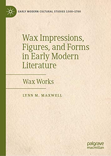 Buy Wax Impressions, Figures, and Forms in Early Modern Literature — BookShops.in