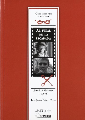 Guía para ver y analizar: Al final de la escapada: Jean-Luc Godard (1959) (Guías de cine) - 9788480637763