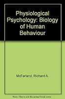 Physiological psychology: The biology of human behavior 0874845009 Book Cover