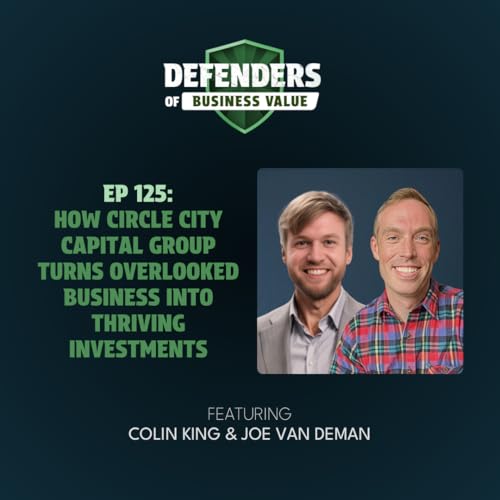EP 125: How Circle City Capital Group Turns Overlooked Businesses Into Thriving Investments