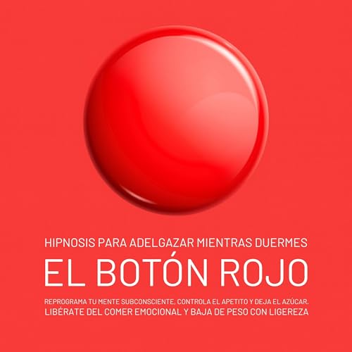 Couverture de El Botón Rojo – Hipnosis para adelgazar mientras duermes