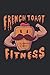 FRENCH TOAST FITNESS: Workout Log / Gym Exercise Planner | Record Your Exercise and Cardio Activity | 100 Pages