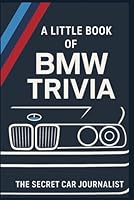 A Little Book of BMW Trivia: 50 tales of Bavarian brilliance and blunders B0FPB58W34 Book Cover