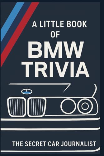 A Little Book of BMW Trivia: 50 tales of Bavarian brilliance and blunders
