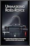 rolls royce prix en euro  Unmasking Rolls-Royce: How Engineering and Elegance Converged to Create the World’s Most Desirable Car (Wings & Wheels Chronicles)