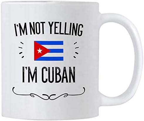 Funny Cuba Gifts & Souvenir. I'm Not Yelling I'm Cuban 11 Oz Ceramic Coffee Mug. Cup Gift Idea for Men and Women Featuring The Cuban Flag. (White)