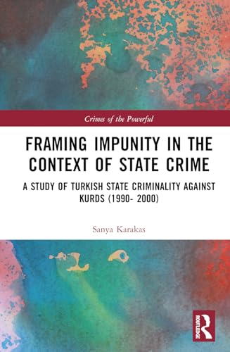 Framing Impunity in the Context of State Crime (Crimes of the Powerful)