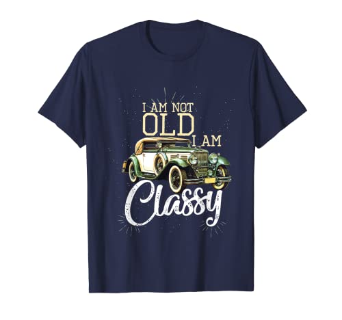 Camiseta con clase I Am Not Old I Am Camiseta