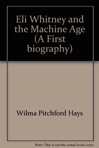 Eli Whitney and the Machine Age (A First biogra... B0006AW29G Book Cover