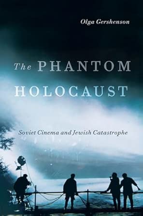 The Phantom Holocaust: Soviet Cinema and Jewish Catastrophe-Wow! eBook