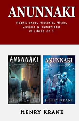 ANUNNAKI: Reptilianos, Historia, Mitos, Ciencia y Humanidad (2 Libros en 1) ANUNNAKI: Reptilianos, Historia, Mitos, Ciencia y Humanidad (2 Libros en 1)