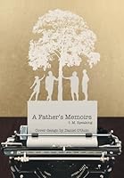 A Father's Memoirs 1499041608 Book Cover