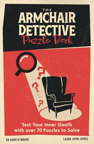 The Armchair Detective Puzzle Book: Test Your Inner Sleuth with over 70 Puzzles to Solve