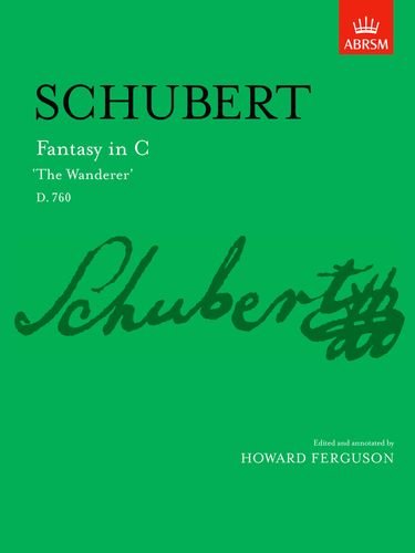 Fantasy in C 'The Wanderer': D. 760 (Signature Series (ABRSM))