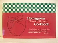 Homegrown Heaven Bound Cookbook 1893065979 Book Cover
