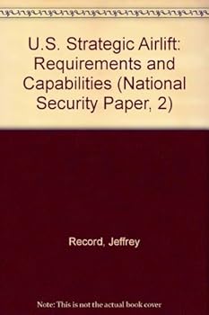 Paperback U.S. Strategic Airlift: Requirements and Capabilities (National Security Paper, 2) Book