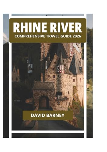 RHINE RIVER COMPREHENSIVE TRAVEL GUIDE 2026
