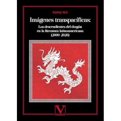 Im&aacute;genes transpac&iacute;ficas: Los descendientes del drag&oacute;n en la literatura latinoamericana