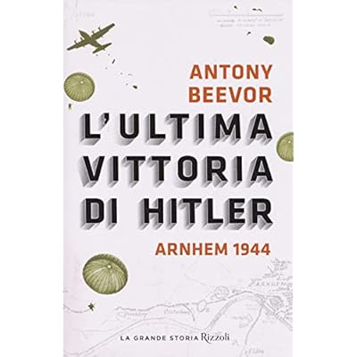 L'ultima vittoria di Hitler. Arnhem 1944