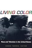 Living Color: Race and Television in the United States (Console-ing Passions)