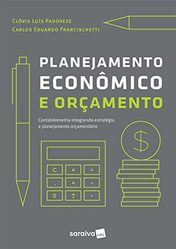 Planejamento econômico e orçamento: contabilidade intregando estratégia e planejamento orçamentário