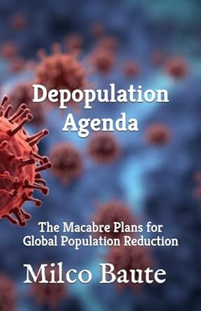 Depopulation Agenda: The Macabre Plans for Global Population Reduction