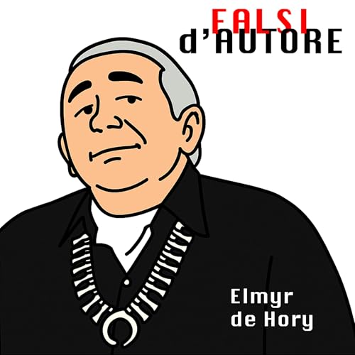 『Ep. 3 | Elmyr de Hory: Il falsario che dipingeva la verità』のカバーアート