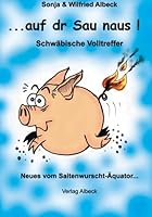 ...auf dr Sau naus!: Neues vom Saitenwurscht-Äquator 3980699978 Book Cover