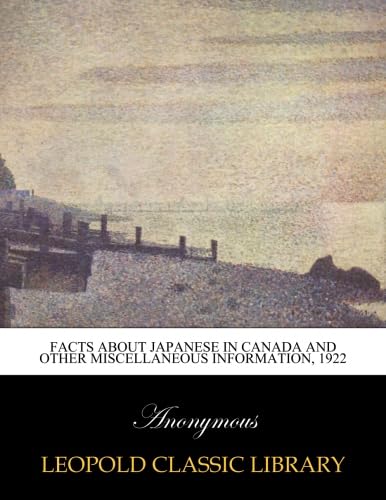 Facts about Japanese in Canada and other miscellaneous information, 1922