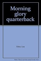 Morning glory quarterback B0007F4N2Y Book Cover