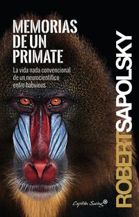 Memorias de un primate: La vida nada convencional de un neurocientífico entre babuin (ENTRELINEAS)