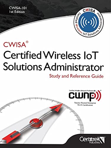 CWISA-101: Certified Wireless Solutions Administrator: Study and Reference Guide
